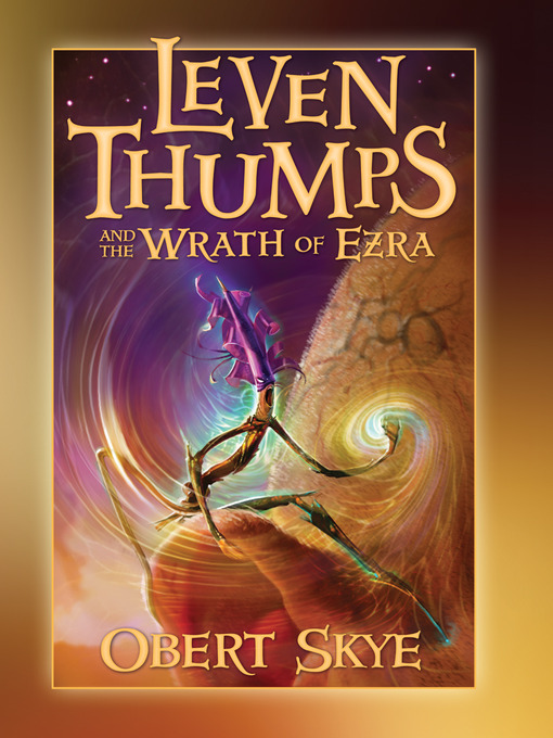 Title details for Leven Thumps and the Wrath of Ezra by Obert Skye - Available